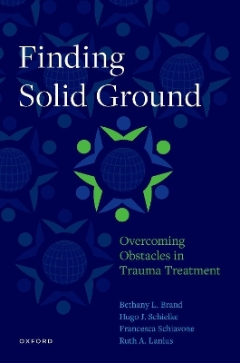 Finding Solid Ground: Overcoming Obstacles in Trauma Treatment - Bethany L. Brand, H. Schielke, Francesca Schiavone, Ruth A. Lanius