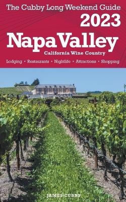 Napa Valley - The Cubby 2023 Long Weekend Guide - James Cubby