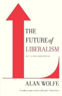 The Future of Liberalism - Alan Wolfe