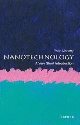 Nanotechnology: A Very Short Introduction - Philip Moriarty