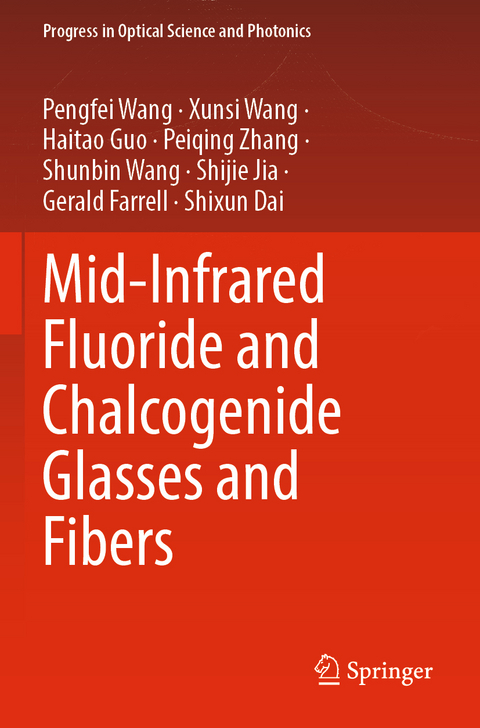 Mid-Infrared Fluoride and Chalcogenide Glasses and Fibers - Pengfei Wang, Xunsi Wang, Haitao Guo, Peiqing Zhang, Shunbin Wang