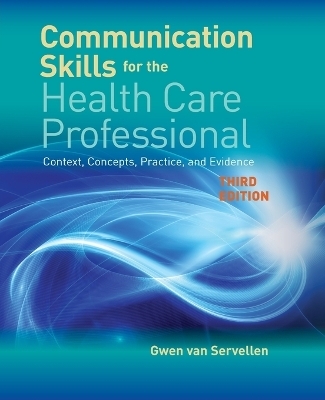 Communication Skills For The Health Care Professional - Gwen Van Servellen
