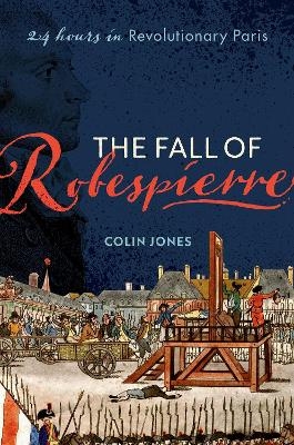 The Fall of Robespierre - Colin Jones