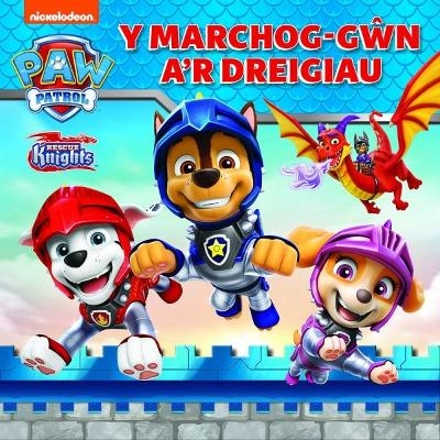 Marchog-Gŵn a'r Dreigiau, Y - PAW Patrol