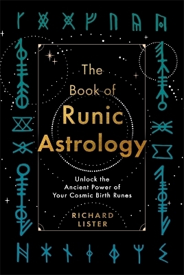 The Book of Runic Astrology - Richard Lister