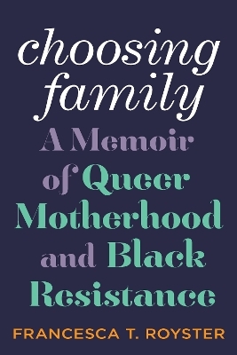 Choosing Family - Francesca T. Royster