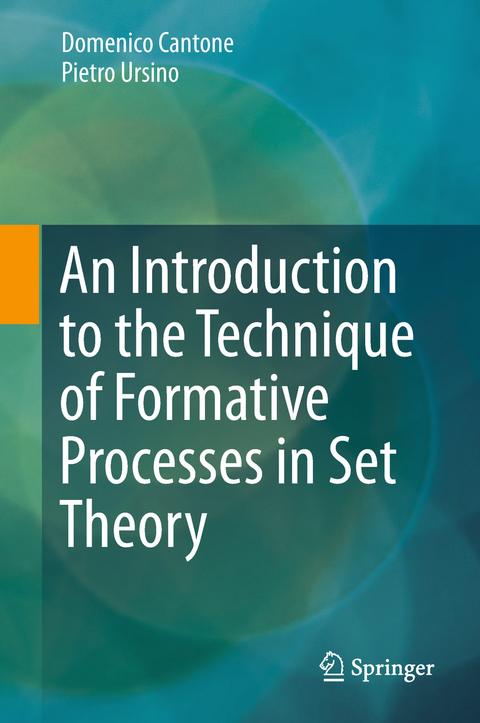 An Introduction to the Technique of Formative Processes in Set Theory - Domenico Cantone, Pietro Ursino