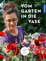 Vom Garten in die Vase - Katharina Funk