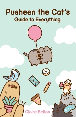 Pusheen the Cat's Guide to Everything - Claire Belton