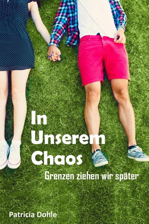 In unserem Chaos - Patricia Dohle