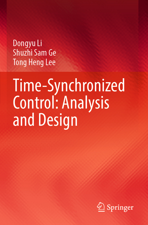 Time-Synchronized Control: Analysis and Design - Dongyu Li, Shuzhi Sam Ge, Tong Heng Lee