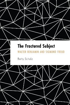 The Fractured Subject - Betty Schulz