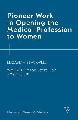 Pioneer Work in Opening the Medical Profession to Women - Elizabeth Blackwell