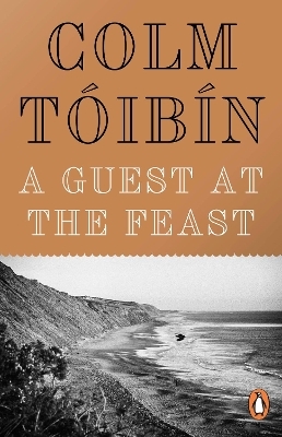 A Guest at the Feast - Colm Tóibín