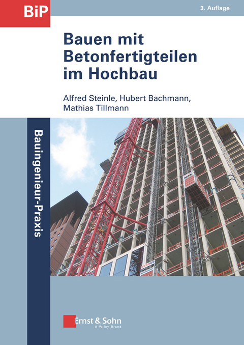 Bauen mit Betonfertigteilen im Hochbau - Alfred Steinle, Hubert Bachmann, Mathias Tillmann