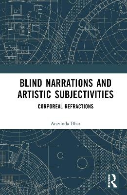 Blind Narrations and Artistic Subjectivities - Aravinda Bhat