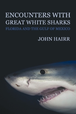 Encounters with Great White Sharks - John Hairr