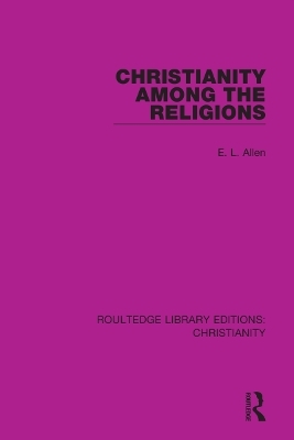 Christianity Among the Religions - E. L. Allen