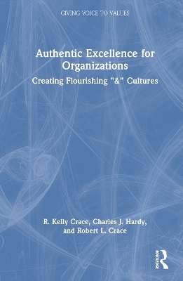 Authentic Excellence for Organizations - R. Kelly Crace, Charles J. Hardy, Robert L. Crace