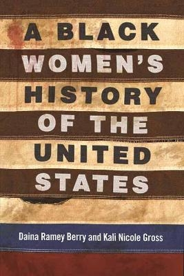 A Black Women's History of the United States - Daina Berry, Kali Nicole Gross