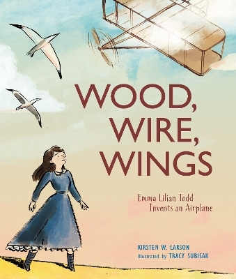 Wood, Wire, Wings - Kirsten W. Larson