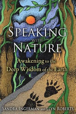 Speaking with Nature -  Sandra Ingerman,  Llyn Roberts