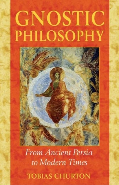 Gnostic Philosophy -  Tobias Churton