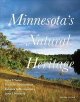 Minnesota's Natural Heritage - Tester, John R.; Galatowitsch, Susan M.; Montgomery, Rebecca A.; Moriarty, John J.