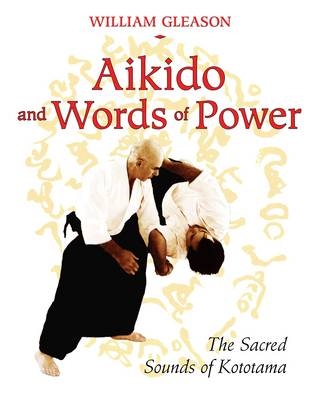 Aikido and Words of Power -  William Gleason