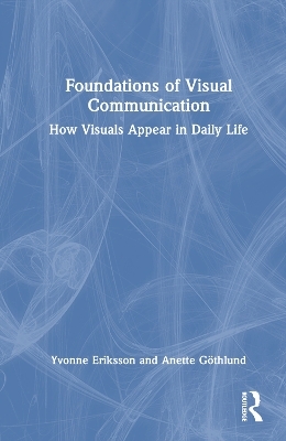 Foundations of Visual Communication - Yvonne Eriksson, Anette Göthlund