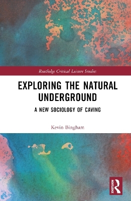 Exploring the Natural Underground - Kevin Bingham