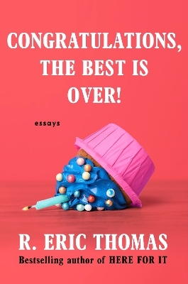 Congratulations, The Best Is Over! - R. Eric Thomas