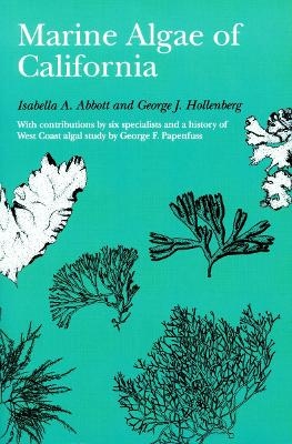 Marine Algae of California - Isabella A. Abbott, George J. Hollenberg