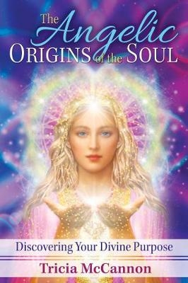 Angelic Origins of the Soul -  Tricia McCannon