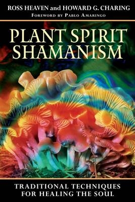 Plant Spirit Shamanism -  Howard G. Charing,  Ross Heaven