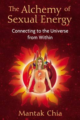 Alchemy of Sexual Energy -  Mantak Chia