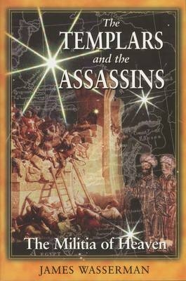 Templars and the Assassins -  James Wasserman