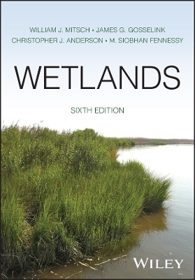 Wetlands - William J. Mitsch, James G. Gosselink, Christopher J. Anderson, M. Siobhan Fennessy