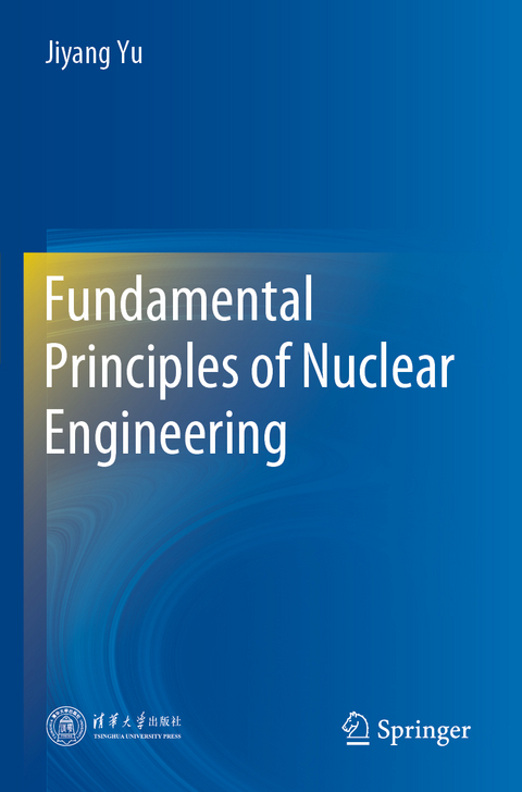 Fundamental Principles of Nuclear Engineering - Jiyang Yu