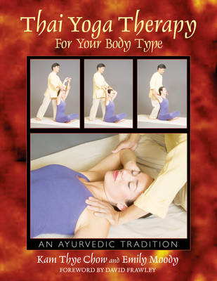 Thai Yoga Therapy for Your Body Type -  Kam Thye Chow,  Emily Moody