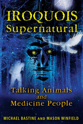 Iroquois Supernatural -  Michael Bastine,  Mason Winfield