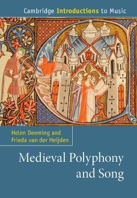 Medieval Polyphony and Song - Helen Deeming, Frieda van der Heijden