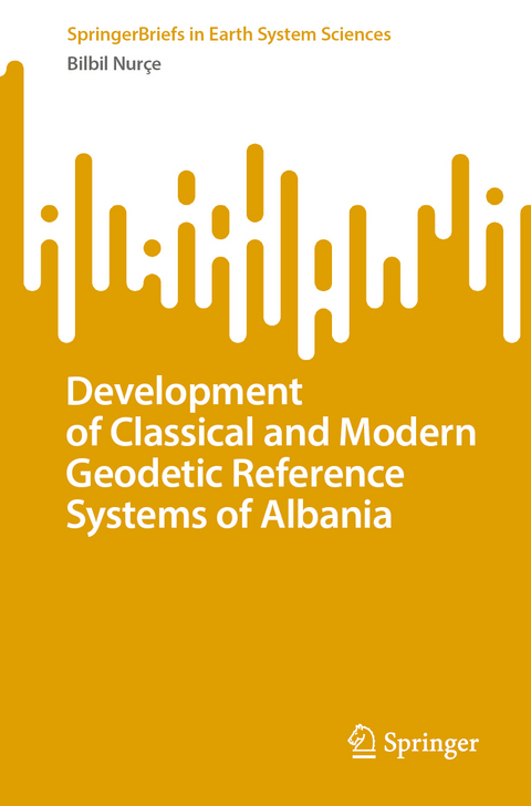 Development of Classical and Modern Geodetic Reference Systems of Albania - Bilbil Nurçe