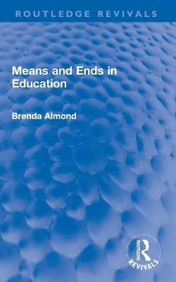 Means and Ends in Education - Brenda Almond