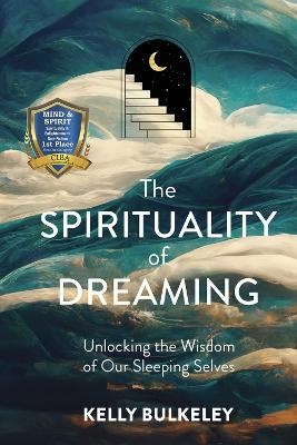 The Spirituality of Dreaming - Kelly Bulkeley