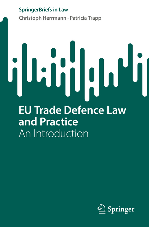 EU Trade Defence Law and Practice - Christoph Herrmann, Patricia Trapp