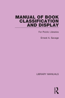 Manual of Book Classification and Display - Ernest A. Savage