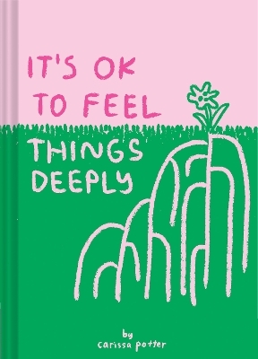 It's OK to Feel Things Deeply - Carissa Potter