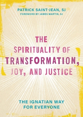 The Spirituality of Transformation, Joy, and Justice - Patrick Saint-Jean