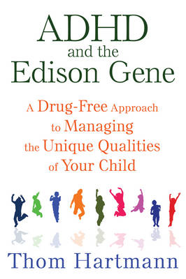 ADHD and the Edison Gene -  Thom Hartmann